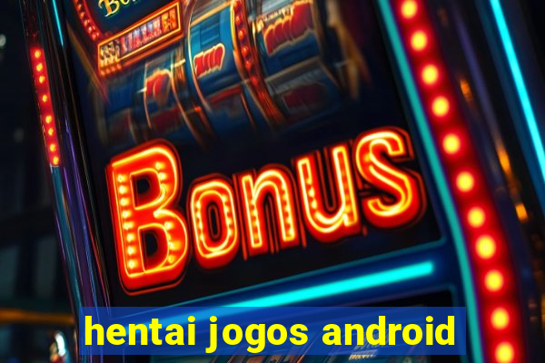 hentai jogos android